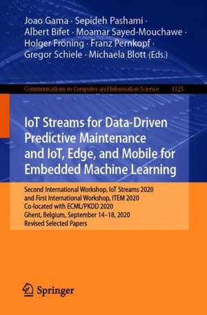 IoT Streams for Data-Driven Predictive Maintenance and IoT, Edge, and Mobile for Embedded Machine Learning: Second International Workshop, IoT Streams 2020, and First International Workshop, ITEM 2020, Co-located with ECML/PKDD 2020, Ghent, Belgium, September 14-18, 2020, Revised Selected Papers de Joao Gama