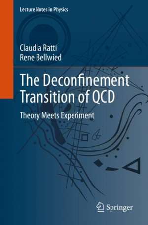 The Deconfinement Transition of QCD: Theory Meets Experiment de Claudia Ratti