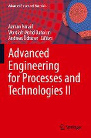 Advanced Engineering for Processes and Technologies II de Azman Ismail