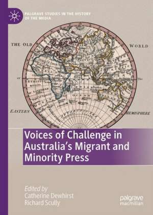 Voices of Challenge in Australia’s Migrant and Minority Press de Catherine Dewhirst