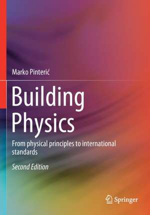 Building Physics: From physical principles to international standards de Marko Pinterić