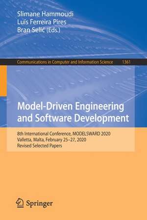 Model-Driven Engineering and Software Development: 8th International Conference, MODELSWARD 2020, Valletta, Malta, February 25–27, 2020, Revised Selected Papers de Slimane Hammoudi