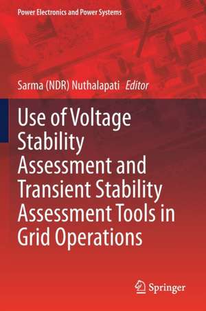 Use of Voltage Stability Assessment and Transient Stability Assessment Tools in Grid Operations de Sarma (NDR) Nuthalapati