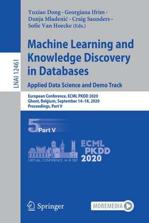 Machine Learning and Knowledge Discovery in Databases. Applied Data Science and Demo Track: European Conference, ECML PKDD 2020, Ghent, Belgium, September 14–18, 2020, Proceedings, Part V de Yuxiao Dong