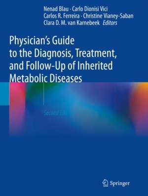 Physician's Guide to the Diagnosis, Treatment, and Follow-Up of Inherited Metabolic Diseases de Nenad Blau