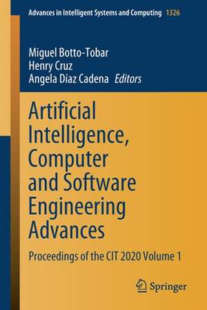 Artificial Intelligence, Computer and Software Engineering Advances: Proceedings of the CIT 2020 Volume 1 de Miguel Botto-Tobar