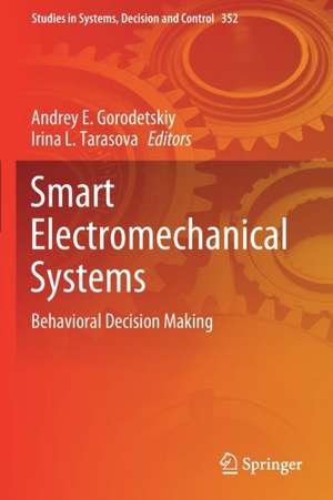 Smart Electromechanical Systems: Behavioral Decision Making de Andrey E. Gorodetskiy