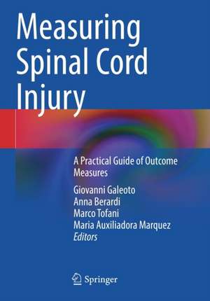 Measuring Spinal Cord Injury: A Practical Guide of Outcome Measures de Giovanni Galeoto