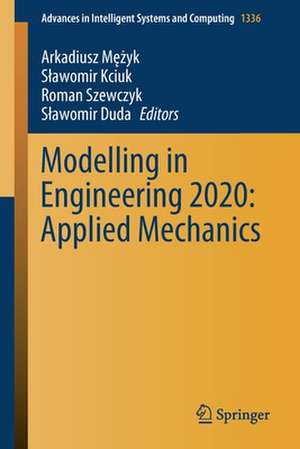 Modelling in Engineering 2020: Applied Mechanics de Arkadiusz Mężyk