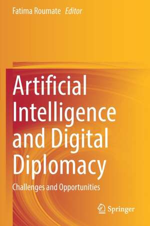 Artificial Intelligence and Digital Diplomacy: Challenges and Opportunities de Fatima Roumate