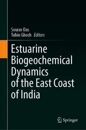 Estuarine Biogeochemical Dynamics of the East Coast of India de Sourav Das