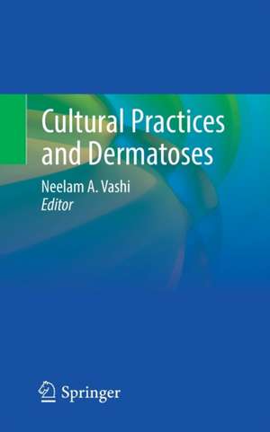 Cultural Practices and Dermatoses de Neelam A. Vashi