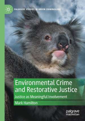 Environmental Crime and Restorative Justice: Justice as Meaningful Involvement de Mark Hamilton