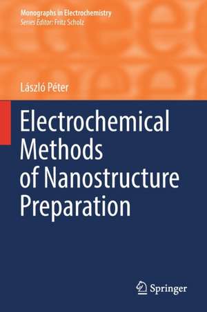 Electrochemical Methods of Nanostructure Preparation de László Péter