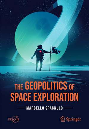 The Geopolitics of Space Exploration de Marcello Spagnulo