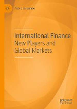 International Finance: New Players and Global Markets de Felix I. Lessambo