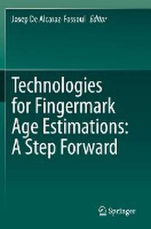 Technologies for Fingermark Age Estimations: A Step Forward de Josep De Alcaraz-Fossoul