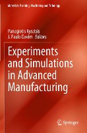 Experiments and Simulations in Advanced Manufacturing de Panagiotis Kyratsis