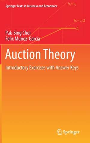 Auction Theory: Introductory Exercises with Answer Keys de Pak-Sing Choi