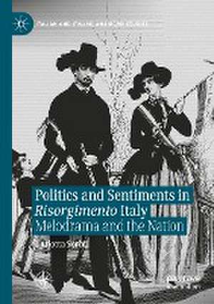 Politics and Sentiments in Risorgimento Italy: Melodrama and the Nation de Carlotta Sorba