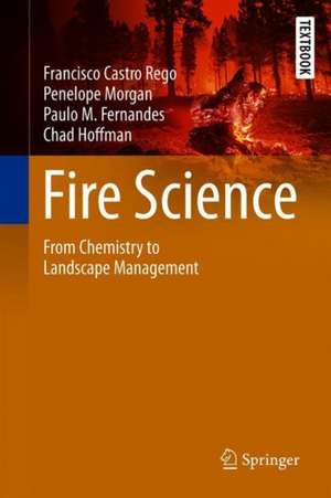 Fire Science: From Chemistry to Landscape Management de Francisco Castro Rego