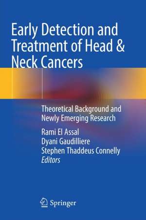 Early Detection and Treatment of Head & Neck Cancers: Theoretical Background and Newly Emerging Research de Rami El Assal