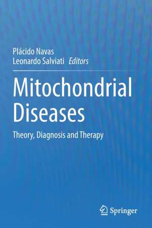 Mitochondrial Diseases: Theory, Diagnosis and Therapy de Placido Navas