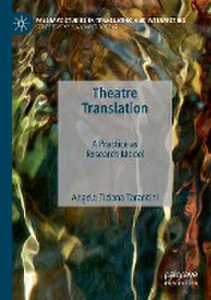 Theatre Translation: A Practice as Research Model de Angela Tiziana Tarantini