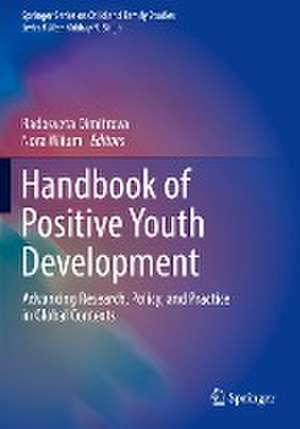 Handbook of Positive Youth Development: Advancing Research, Policy, and Practice in Global Contexts de Radosveta Dimitrova