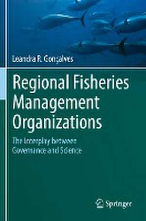 Regional Fisheries Management Organizations: The interplay between governance and science de Leandra R. Gonçalves