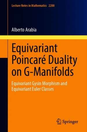 Equivariant Poincaré Duality on G-Manifolds: Equivariant Gysin Morphism and Equivariant Euler Classes de Alberto Arabia