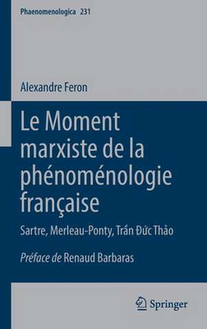 Le Moment marxiste de la phénoménologie française: Sartre, Merleau-Ponty, Trần Đức Thảo de Alexandre Feron