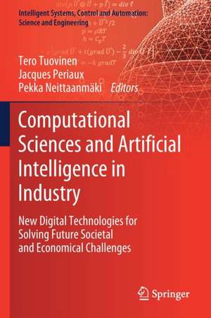 Computational Sciences and Artificial Intelligence in Industry: New Digital Technologies for Solving Future Societal and Economical Challenges de Tero Tuovinen