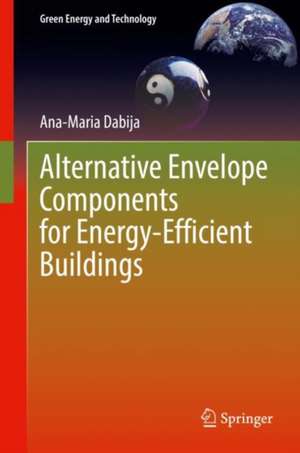 Alternative Envelope Components for Energy-Efficient Buildings de Ana-Maria Dabija