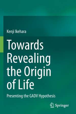 Towards Revealing the Origin of Life: Presenting the GADV Hypothesis de Kenji Ikehara