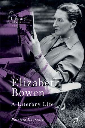 Elizabeth Bowen: A Literary Life de Patricia Laurence