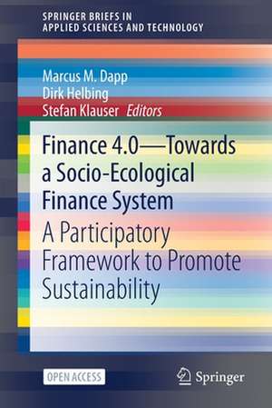 Finance 4.0 - Towards a Socio-Ecological Finance System: A Participatory Framework to Promote Sustainability de Marcus M. Dapp