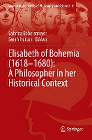 Elisabeth of Bohemia (1618–1680): A Philosopher in her Historical Context de Sabrina Ebbersmeyer