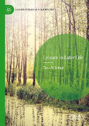 Leisure in Later Life de Tania Wiseman