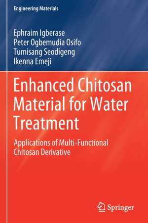 Enhanced Chitosan Material for Water Treatment: Applications of Multi-Functional Chitosan Derivative de Ephraim Igberase