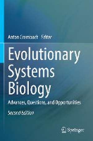 Evolutionary Systems Biology: Advances, Questions, and Opportunities de Anton Crombach
