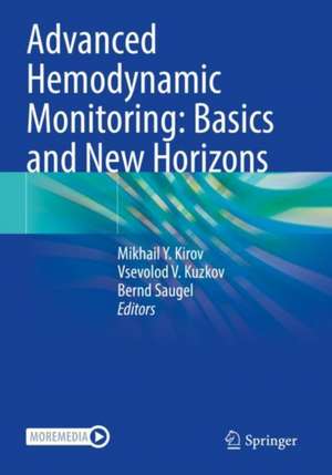 Advanced Hemodynamic Monitoring: Basics and New Horizons de Mikhail Y. Kirov