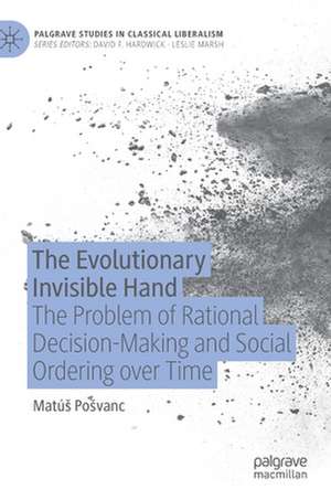 The Evolutionary Invisible Hand: The Problem of Rational Decision-Making and Social Ordering over Time de Matúš Pošvanc
