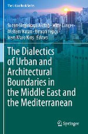 The Dialectics of Urban and Architectural Boundaries in the Middle East and the Mediterranean de Suzan Girginkaya Akdağ