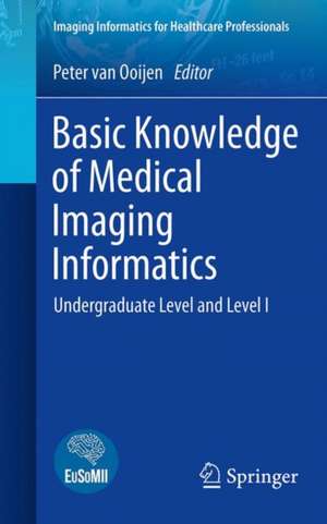 Basic Knowledge of Medical Imaging Informatics: Undergraduate Level and Level I de Peter M. A. van Ooijen