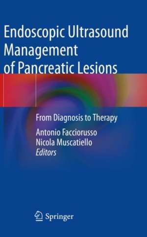 Endoscopic Ultrasound Management of Pancreatic Lesions: From Diagnosis to Therapy de Antonio Facciorusso