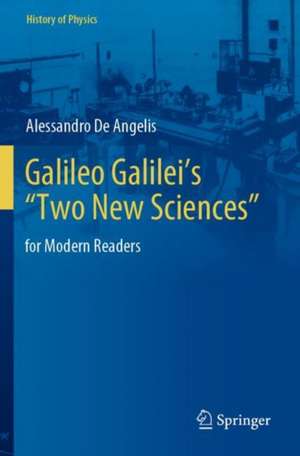 Galileo Galilei’s “Two New Sciences”: for Modern Readers de Alessandro De Angelis