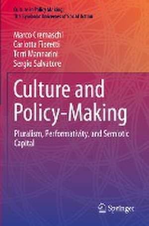 Culture and Policy-Making: Pluralism, Performativity, and Semiotic Capital de Marco Cremaschi