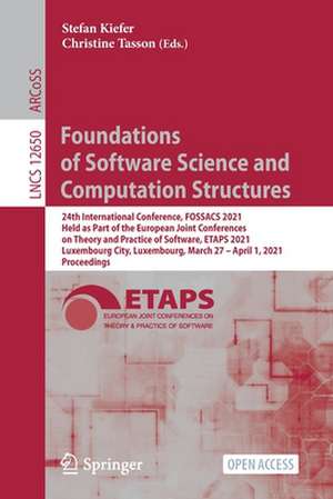 Foundations of Software Science and Computation Structures: 24th International Conference, FOSSACS 2021, Held as Part of the European Joint Conferences on Theory and Practice of Software, ETAPS 2021, Luxembourg City, Luxembourg, March 27 – April 1, 2021, Proceedings de Stefan Kiefer