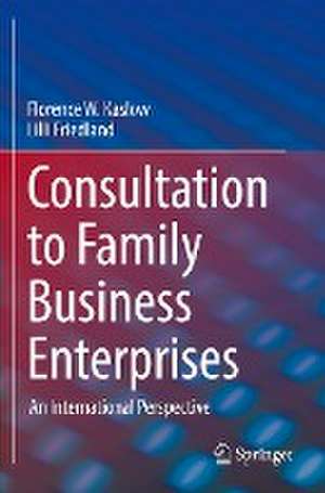 Consultation to Family Business Enterprises: An International Perspective de Florence W. Kaslow